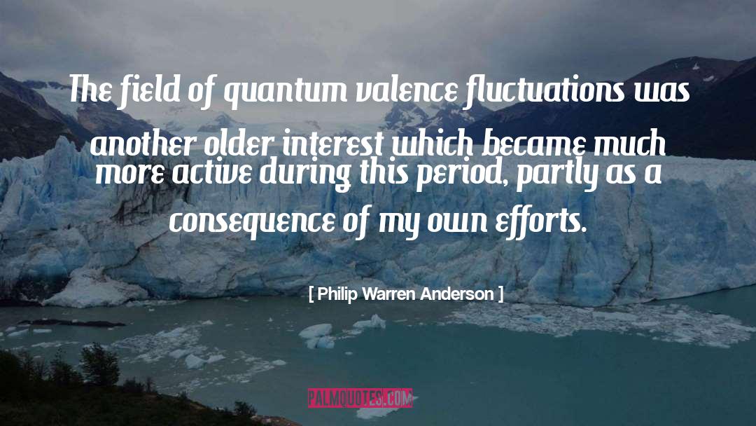 Philip Warren Anderson Quotes: The field of quantum valence