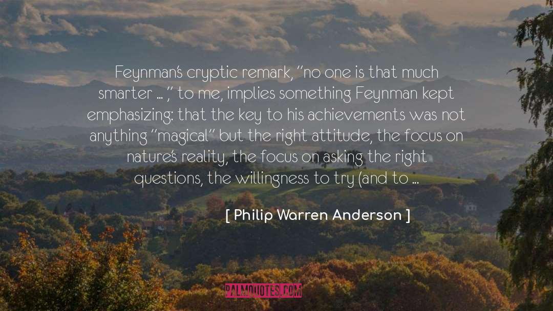 Philip Warren Anderson Quotes: Feynman's cryptic remark, 