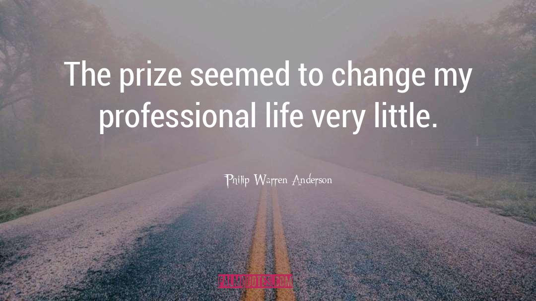 Philip Warren Anderson Quotes: The prize seemed to change