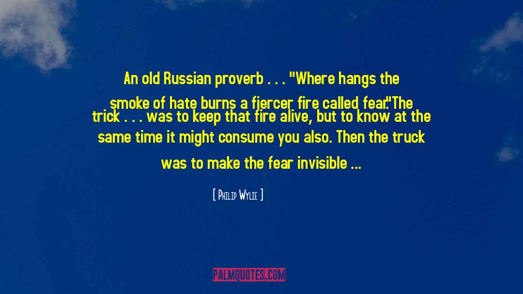 Philip Wylie Quotes: An old Russian proverb .