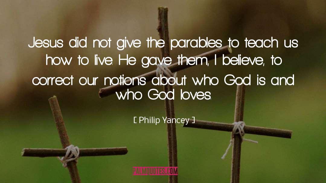 Philip Yancey Quotes: Jesus did not give the