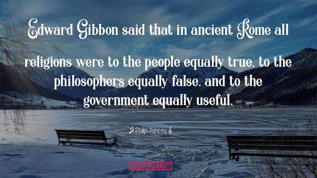 Philip Yancey Quotes: Edward Gibbon said that in