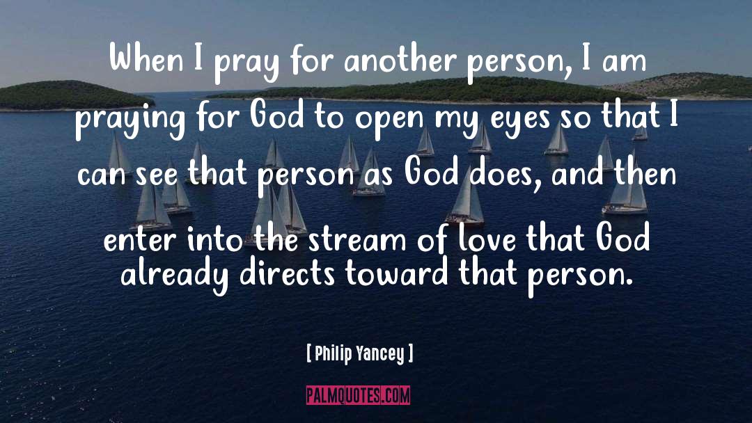 Philip Yancey Quotes: When I pray for another