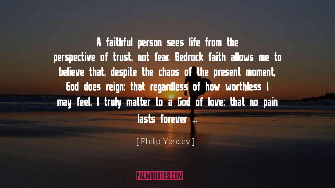 Philip Yancey Quotes: A faithful person sees life