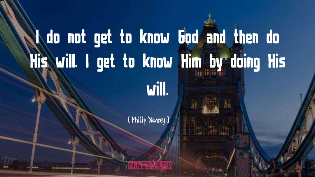Philip Yancey Quotes: I do not get to