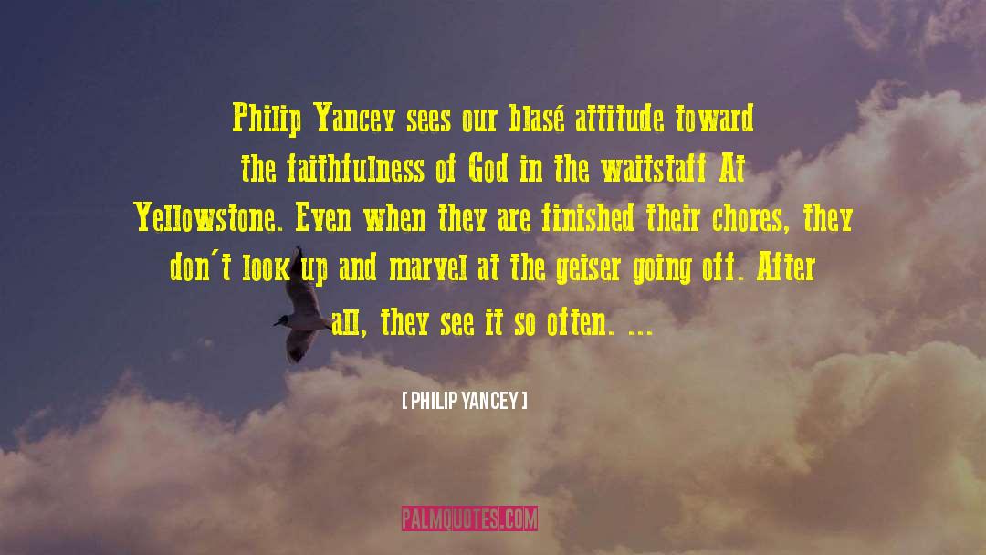 Philip Yancey Quotes: Philip Yancey sees our blasé