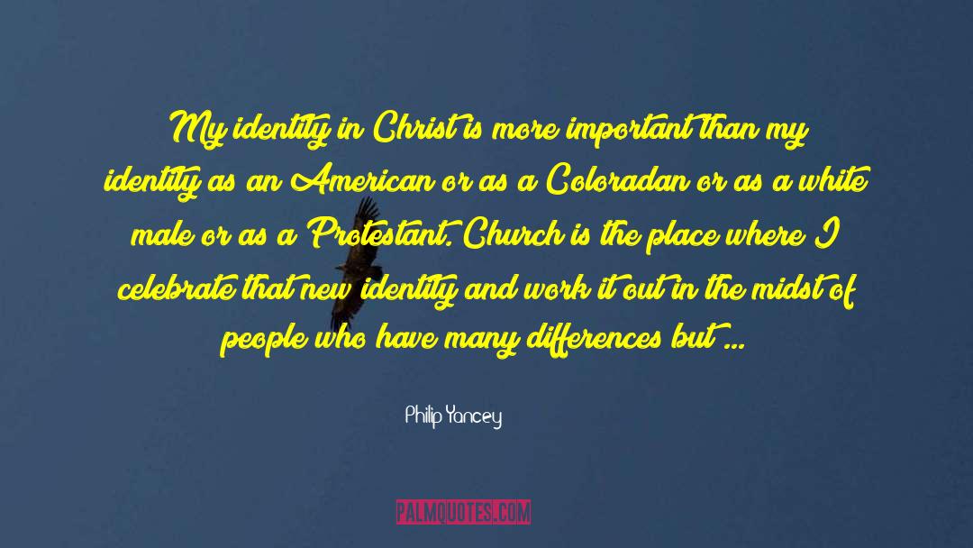 Philip Yancey Quotes: My identity in Christ is