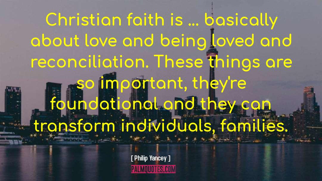Philip Yancey Quotes: Christian faith is ... basically