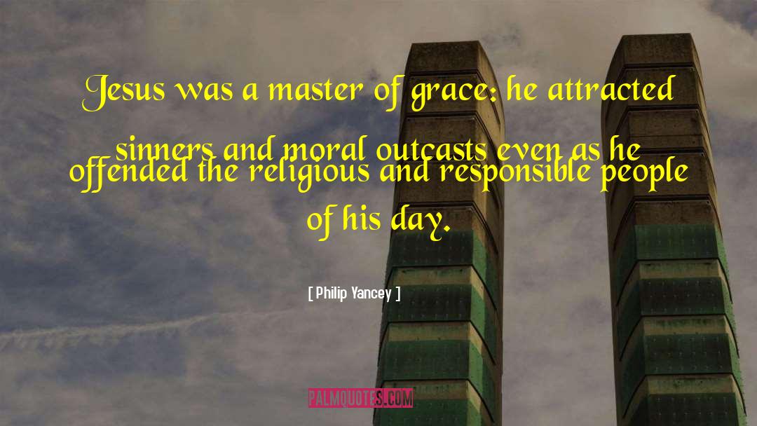 Philip Yancey Quotes: Jesus was a master of