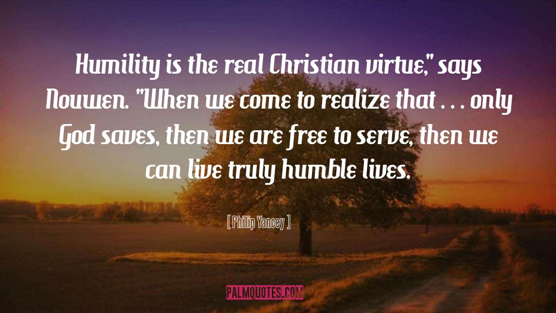 Philip Yancey Quotes: Humility is the real Christian