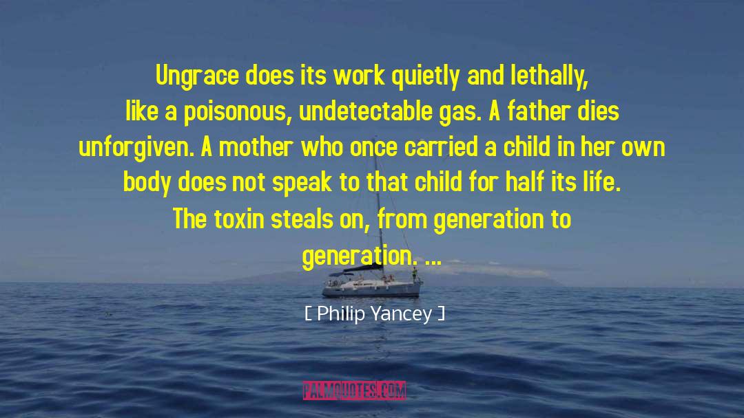 Philip Yancey Quotes: Ungrace does its work quietly