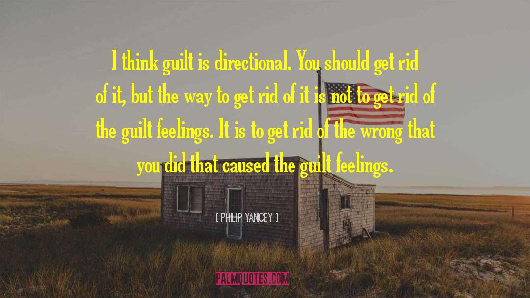 Philip Yancey Quotes: I think guilt is directional.