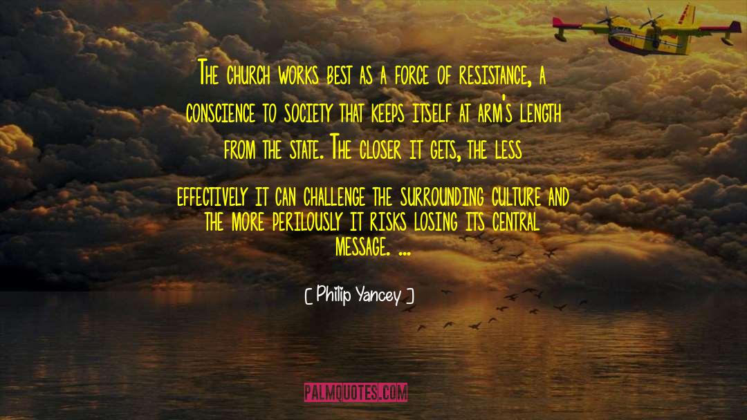 Philip Yancey Quotes: The church works best as