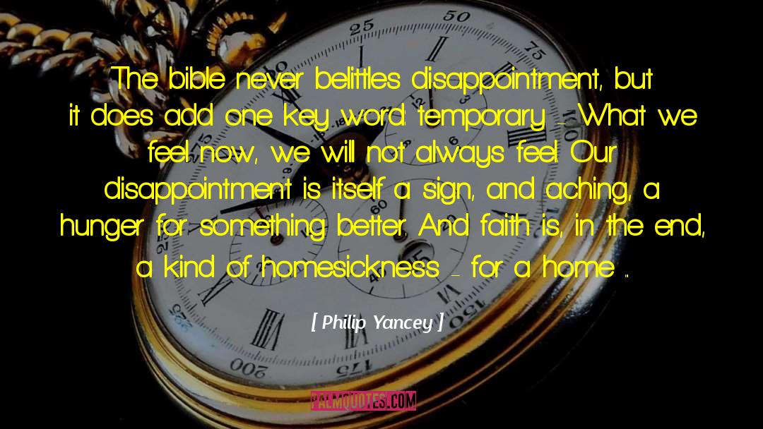 Philip Yancey Quotes: The bible never belittles disappointment,