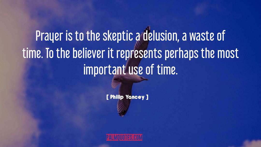 Philip Yancey Quotes: Prayer is to the skeptic