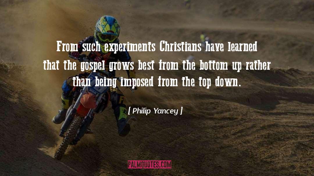Philip Yancey Quotes: From such experiments Christians have