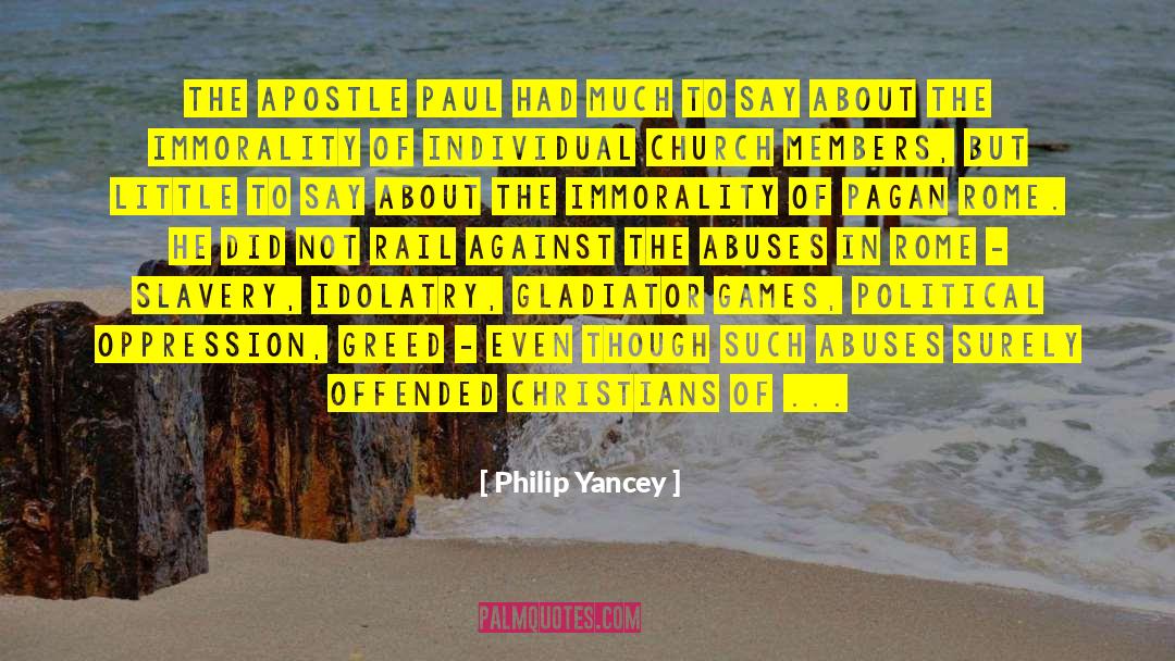 Philip Yancey Quotes: The apostle Paul had much