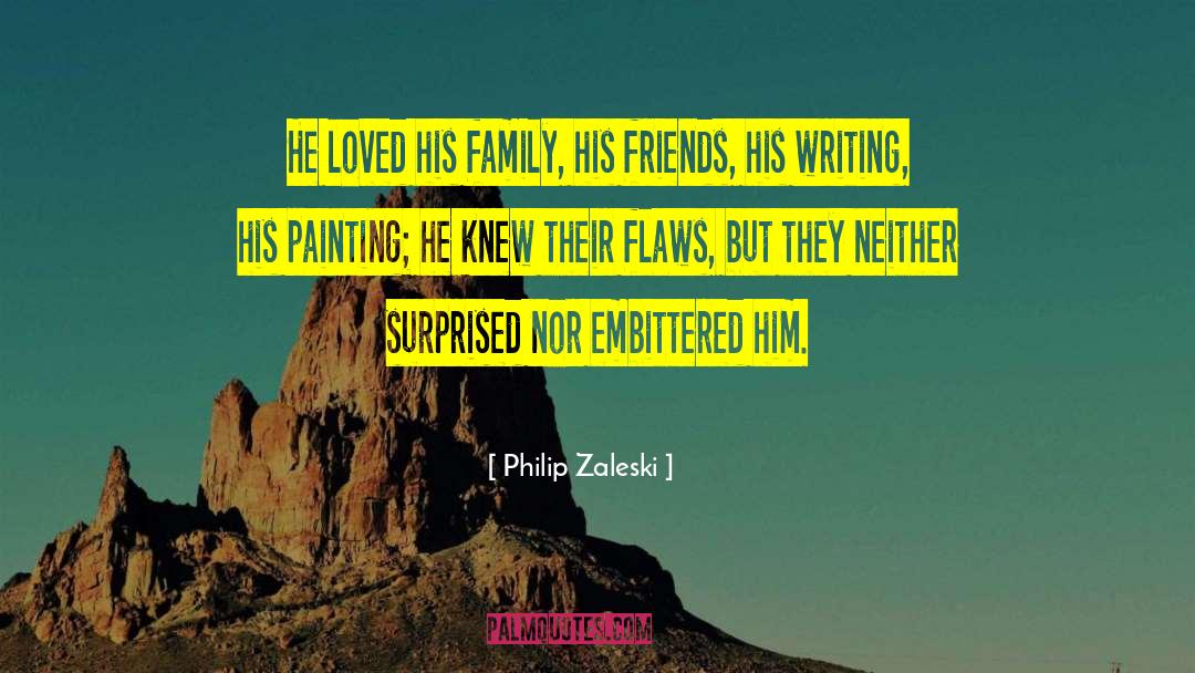 Philip Zaleski Quotes: He loved his family, his