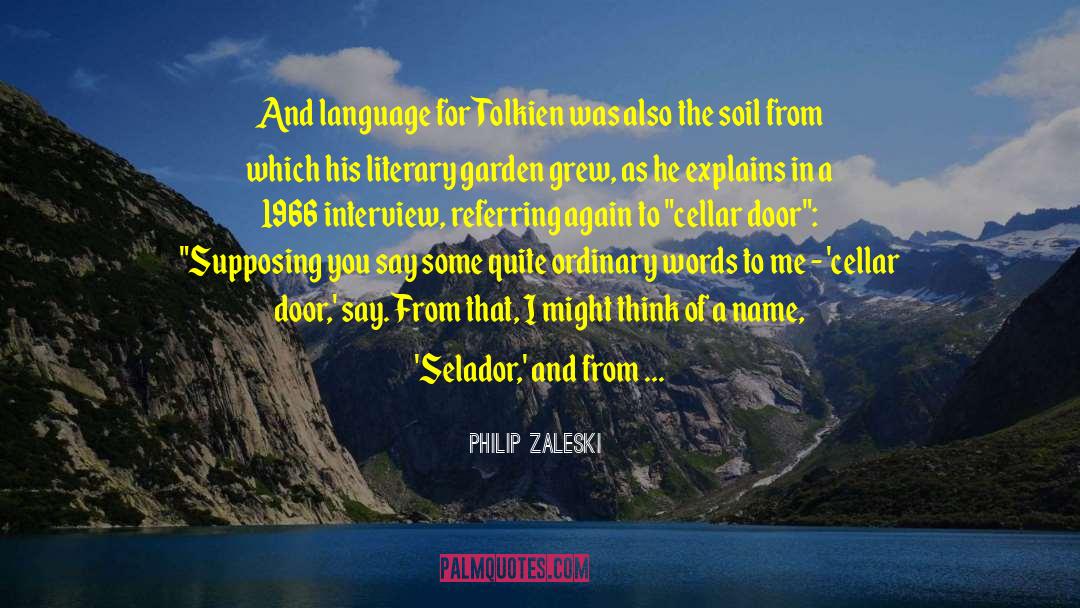 Philip Zaleski Quotes: And language for Tolkien was