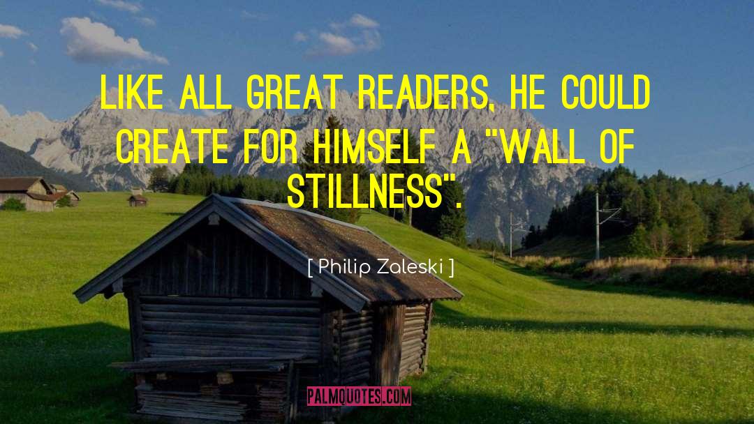 Philip Zaleski Quotes: Like all great readers, he