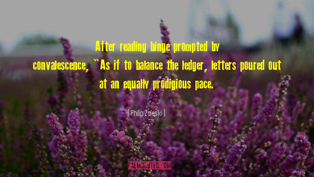 Philip Zaleski Quotes: After reading binge prompted by