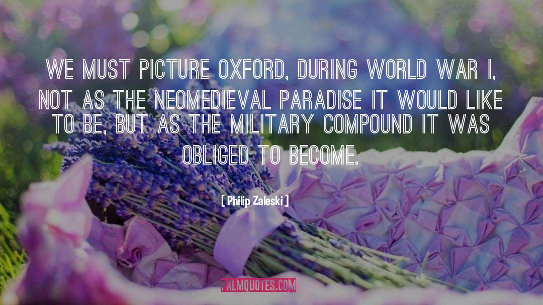 Philip Zaleski Quotes: We must picture Oxford, during