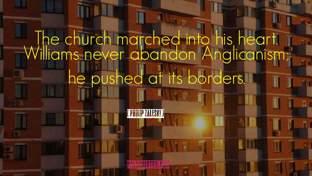 Philip Zaleski Quotes: The church marched into his