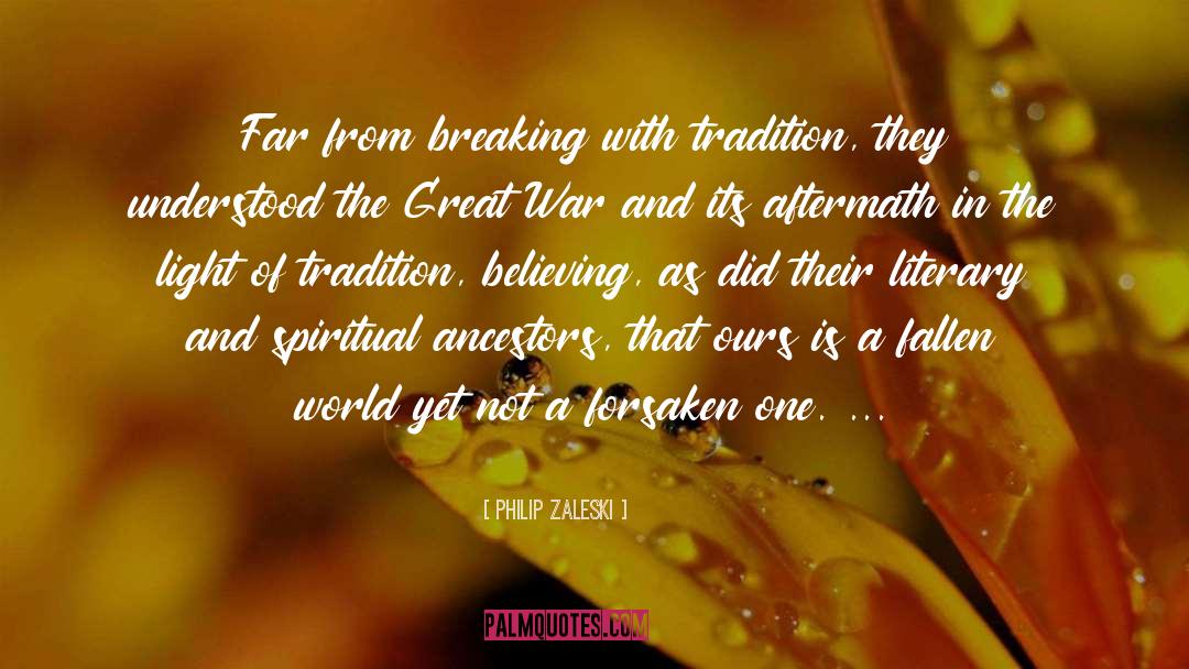 Philip Zaleski Quotes: Far from breaking with tradition,