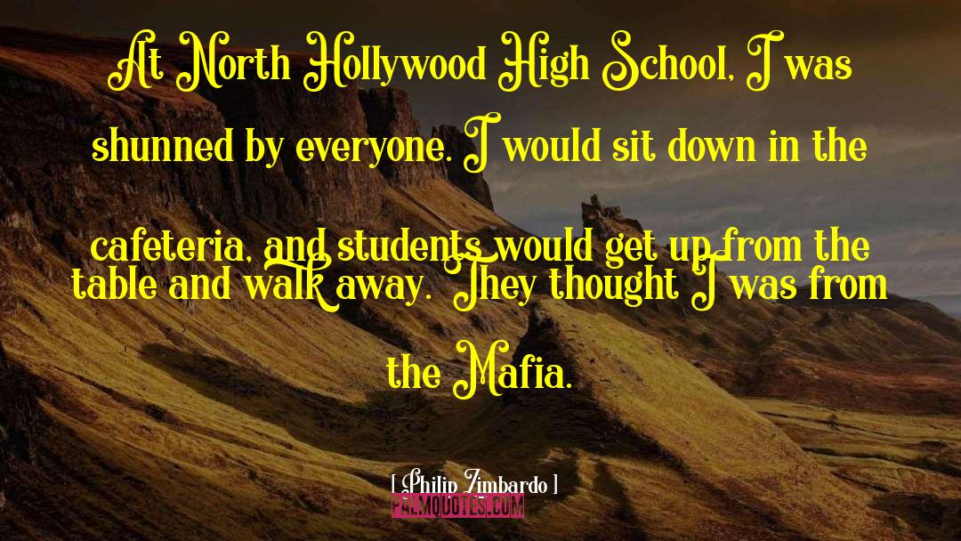 Philip Zimbardo Quotes: At North Hollywood High School,