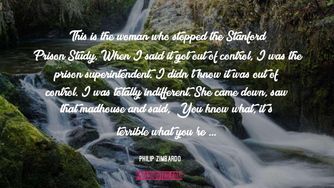 Philip Zimbardo Quotes: This is the woman who