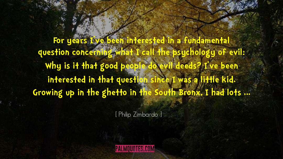 Philip Zimbardo Quotes: For years I've been interested