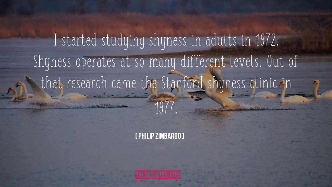 Philip Zimbardo Quotes: I started studying shyness in