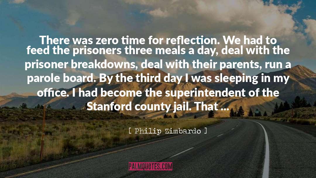 Philip Zimbardo Quotes: There was zero time for