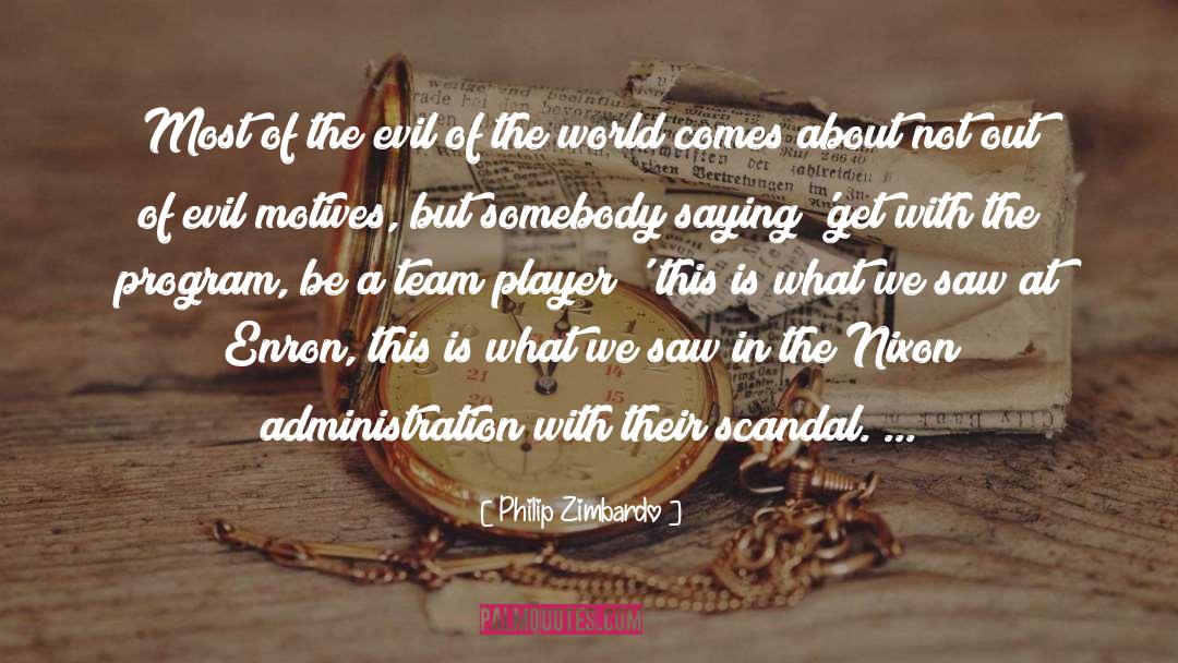 Philip Zimbardo Quotes: Most of the evil of