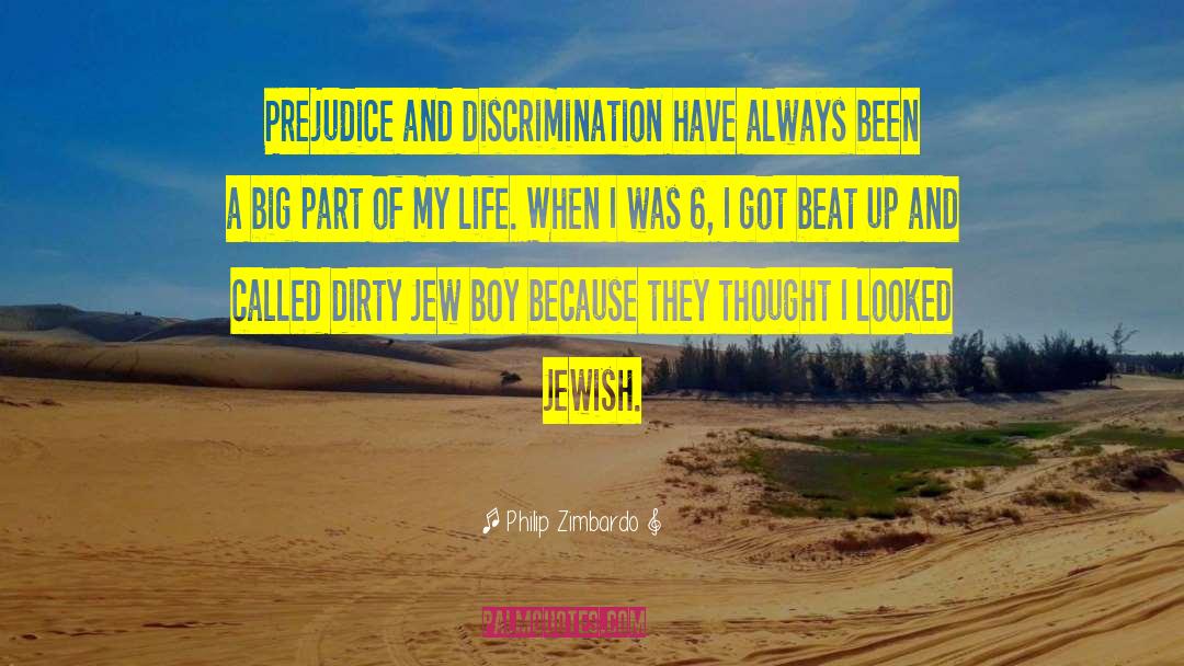 Philip Zimbardo Quotes: Prejudice and discrimination have always