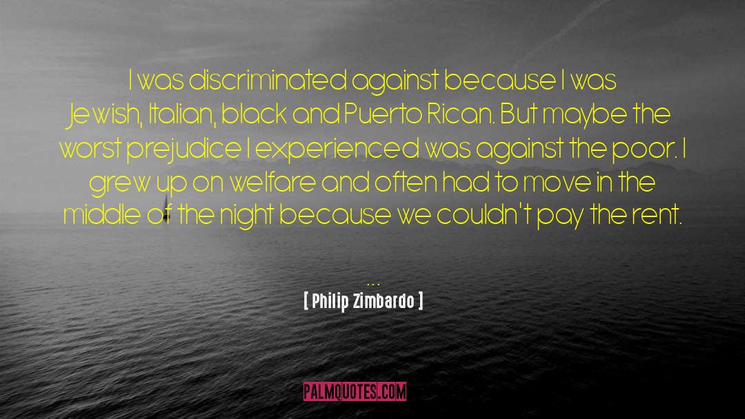 Philip Zimbardo Quotes: I was discriminated against because