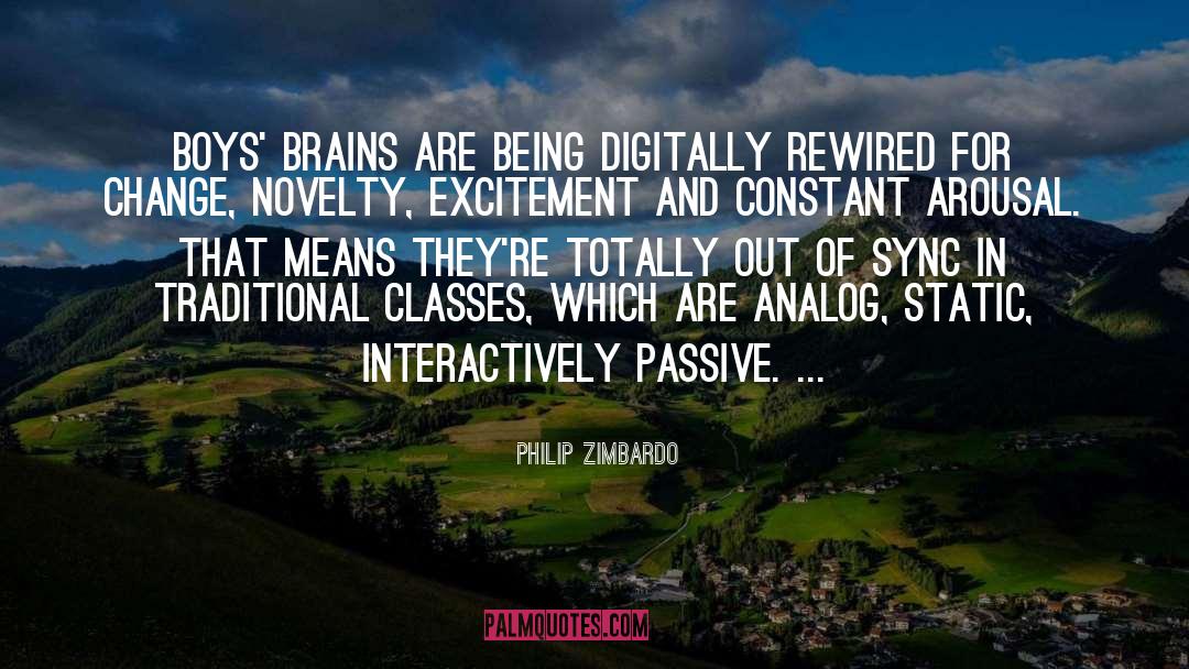Philip Zimbardo Quotes: Boys' brains are being digitally