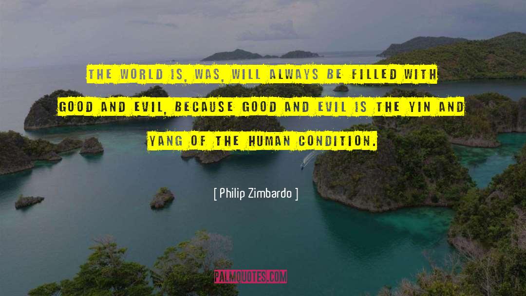 Philip Zimbardo Quotes: The world is, was, will