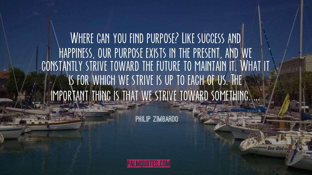 Philip Zimbardo Quotes: Where can you find purpose?