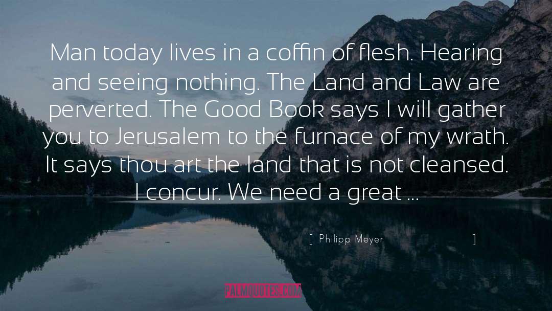 Philipp Meyer Quotes: Man today lives in a
