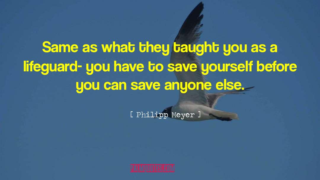 Philipp Meyer Quotes: Same as what they taught