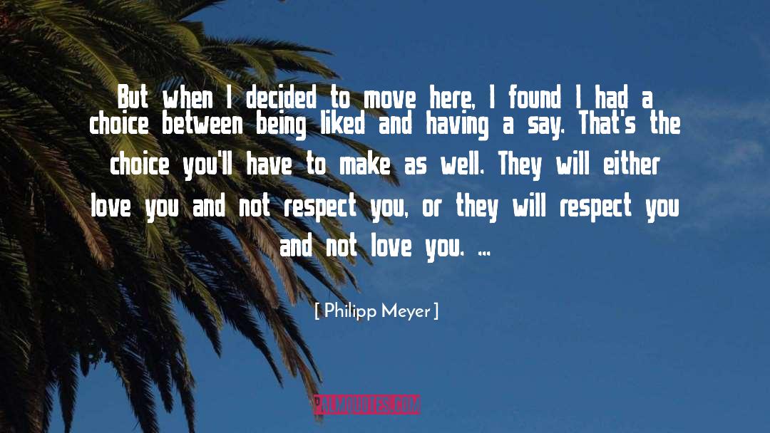 Philipp Meyer Quotes: But when I decided to