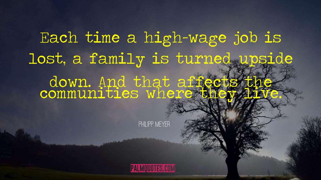 Philipp Meyer Quotes: Each time a high-wage job