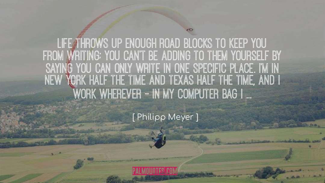 Philipp Meyer Quotes: Life throws up enough road