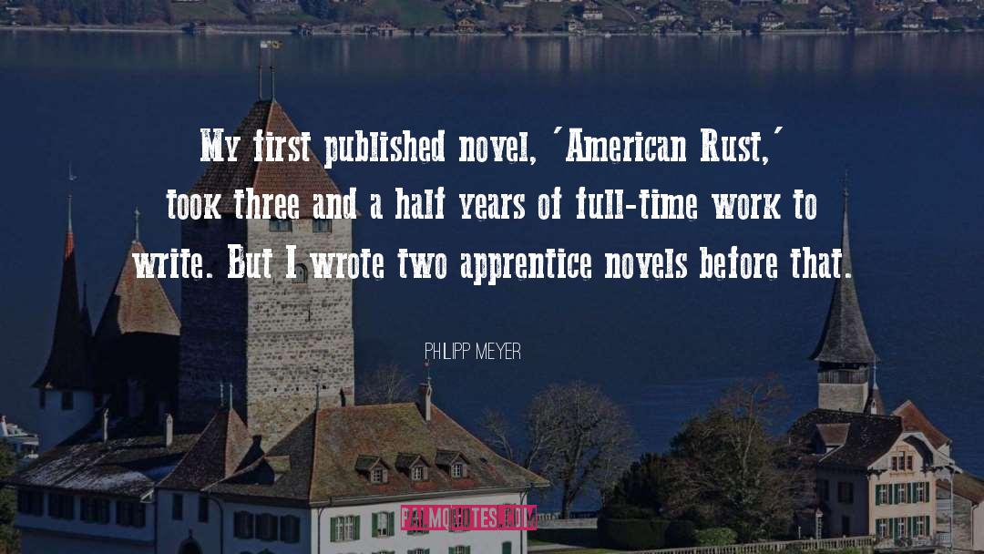 Philipp Meyer Quotes: My first published novel, 'American