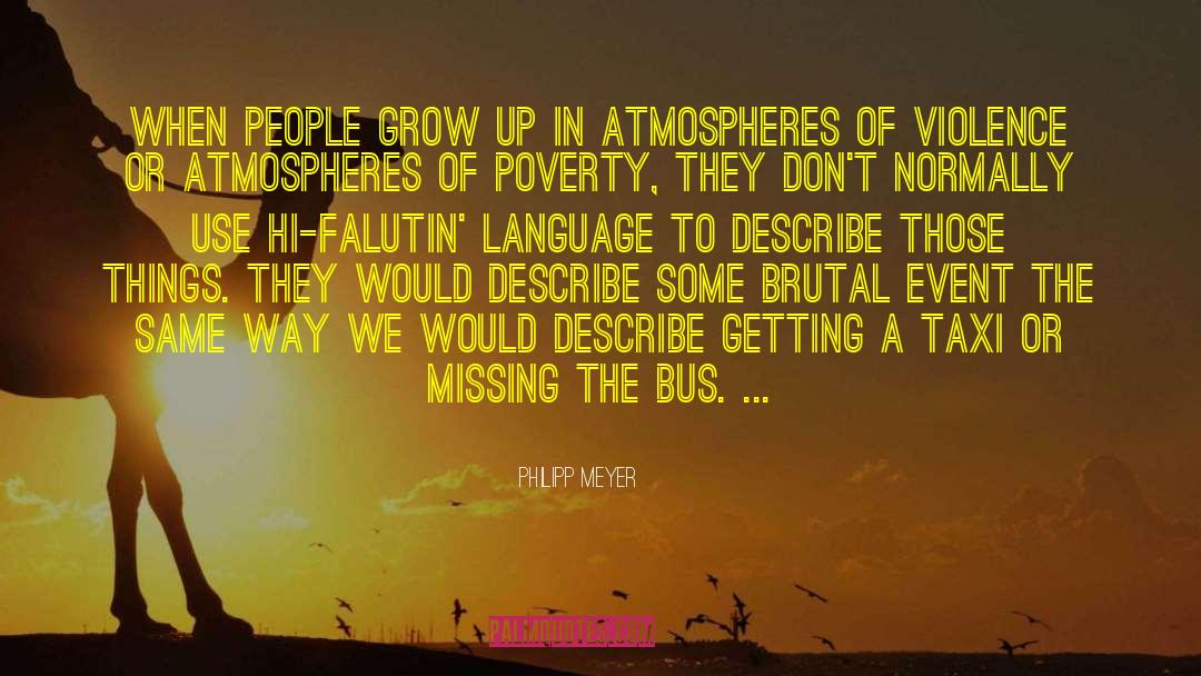 Philipp Meyer Quotes: When people grow up in