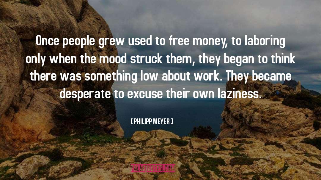 Philipp Meyer Quotes: Once people grew used to