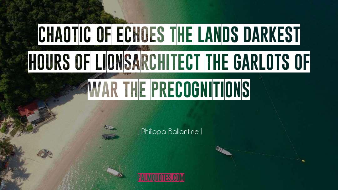 Philippa Ballantine Quotes: Chaotic Of Echoes The Lands