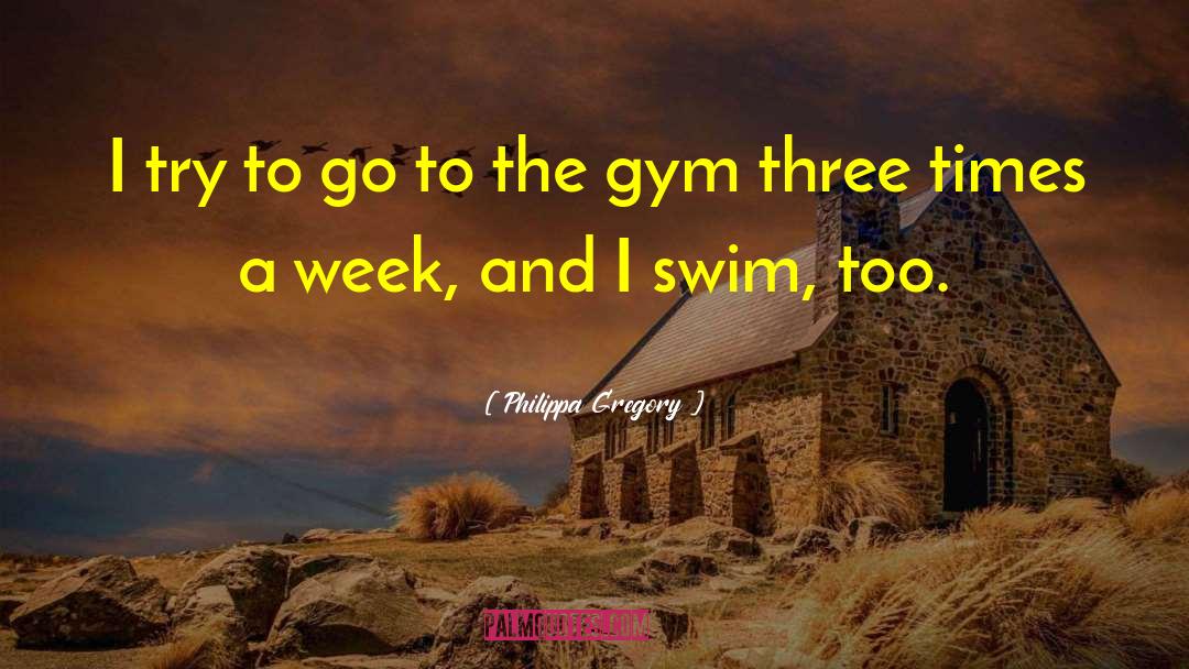 Philippa Gregory Quotes: I try to go to