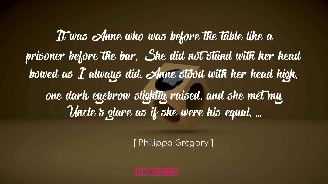 Philippa Gregory Quotes: It was Anne who was